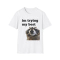 Im Trying My Best Raccoon T-Shirt — Cute Motivational Graphic Tee